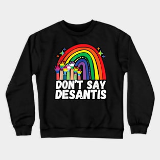 Rainbow Don't Say Desantis Shirt Florida Anti LGBTQ Crewneck Sweatshirt